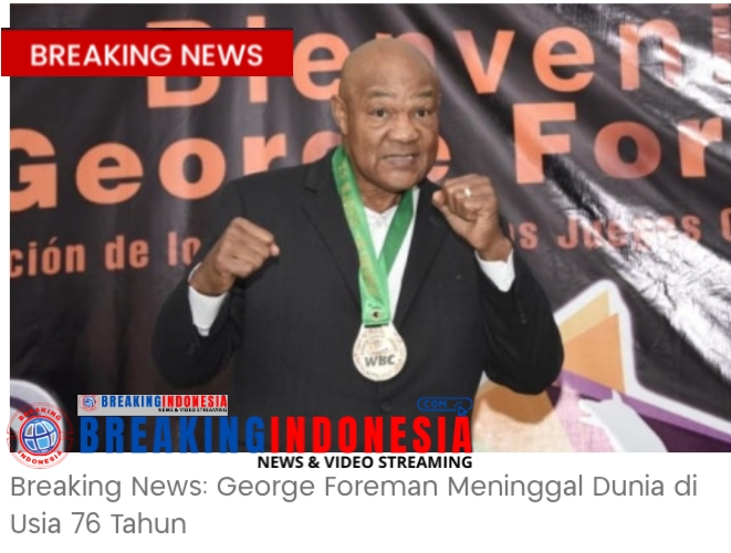 Legenda Tinju George Foreman Tutup Usia 76 Tahun